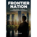 Frontier Nation: How Canada Can Build A Sustainable Economic Gateway