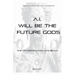 AI Will be The Future Gods