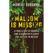 Malcom Is Missing: A True Story of Murder and a Daughter's Quest for Justice in Mexico