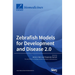 Zebrafish Models for Development and Disease 2.0