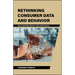 Rethinking Consumer Data and Behavior