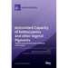 Antioxidant Capacity of Anthocyanins and other Vegetal Pigments: Modern Assisted Extraction Methods and Analysis