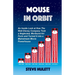 Mouse in Orbit: An Inside Look at How the Walt Disney Company Took a Neglected, Moribund Art Form and Turned It into a Mainstream Movie Powerhouse