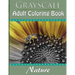 Grayscale Adult Coloring Book: Nature