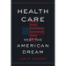 Health Care: Meet the American Dream