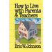 How to Live with Parents and Teachers