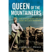 Queen of the Mountaineers: The Trailblazing Life of Fanny Bullock Workman