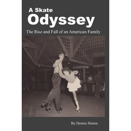 A Skate Odyssey: The Rise and Fall of an American Family