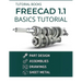 FreeCAD 1.1 Basics Tutorial: A Practical Guide to 3D Modeling and Design