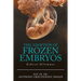 The Adoption of Frozen Embryos: Ethical Dilemmas