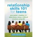 Relationship Skills 101 for Teens: Your Guide to Dealing with Daily Drama, Stress, and Difficult Emotions Using Dbt