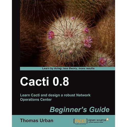 Cacti 0.8 Beginner's Guide