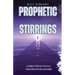 Prophetic Stirrings: A Journey Through Apostolic Transformation and Awakening