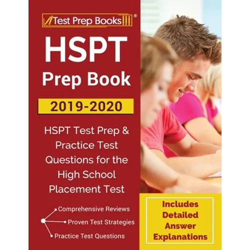 HSPT Prep Book 2019-2020: HSPT Test Prep & Practice Test Questions for the High School Placement Test [Includes Detailed Answer Explanations]
