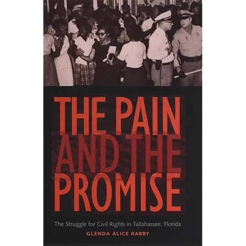 The Pain and the Promise: The Struggle for Civil Rights in Tallahassee, Florida