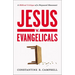 Jesus V. Evangelicals: A Biblical Critique of a Wayward Movement