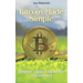 Bitcoin Made Simple: A Beginner's Guide to the World of Cryptocurrency