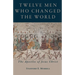 Twelve Men Who Changed the World: The Apostles of Jesus Christ