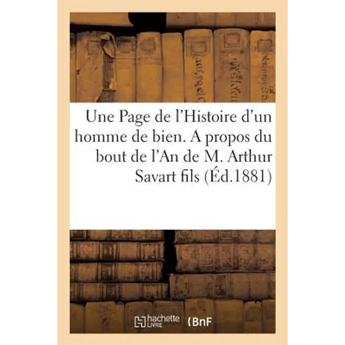 Une Page de l'Histoire d'un homme de bien. A propos du bout de l'An de M. Arthur Savart fils