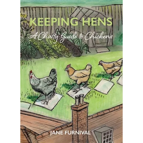 Keeping Hens: A Chatty Guide to Chickens
