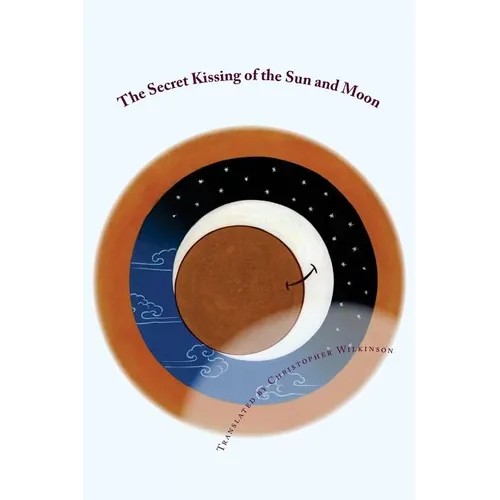 The Secret Kissing of the Sun and Moon: Three Upadesha Tantras of the Great Perfection