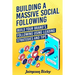 Building a Massive Social Following: Build your Brand's Following using Leading Strategies and Tips
