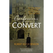 Confessions of a Convert: The Classic Spiritual Autobiography from the Author of Lord of the World