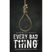 Every Bad Thing