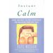 Instant Calm: Over 100 Easy-to-Use Techniques for Relaxing Mind and Body