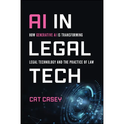 AI in Legal Tech: How Generative AI Is Transforming Legal Technology and the Practice of Law
