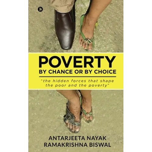 Poverty: By Chance or By Choice: the hidden forces that shape the poor and the poverty