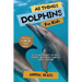 All Things Dolphins For Kids: Filled With Plenty of Facts, Photos, and Fun to Learn all About Dolphins