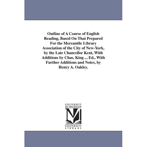 Outline of A Course of English Reading, Based On That Prepared For the Mercantile Library Association of the City of New-York, by the Late Chancellor