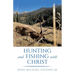 Hunting and Fishing with Christ