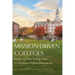 Mission-Driven Colleges: Keeping First Things First in Christian Higher Education