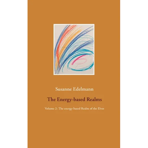 The Energy-based Realms: Volume 2: The energy-based Realm of the Elves