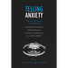 Telling Anxiety: Anxious Narration in the Work of Marguerite Duras, Annie Ernaux, Nathalie Sarraute, and Anne Herbert