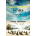 A Discipleship Primer: A Guide to the Essentials of Dedication to Jesus