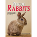 Rescue Rabbits: Portraits & Stories of Bunnies Finding Happy Homes