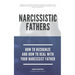 Narcissistic Fathers - How To Recognize And How To Deal With Your Narcissist Father