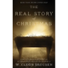 The Real Story of Christmas: Compiled from the Scriptures and Authoritative Historical Sources