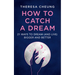 How to Catch A Dream: 21 Ways to Dream (and Live) Bigger and Better