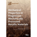 Mechanical Properties in Progressive Mechanically Processed Metallic Materials