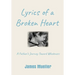 Lyrics of a Broken Heart: A Father's Journey Toward Wholeness