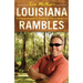 Louisiana Rambles: Exploring America's Cajun and Creole Heartland