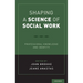 Shaping a Science of Social Work: Professional Knowledge and Identity