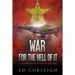 War for the Hell of It: A Fighter Pilot's View of Vietnam