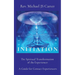 Initiation: The Spiritual Transformation of the Experiencer A Guide for Contact Experiencers