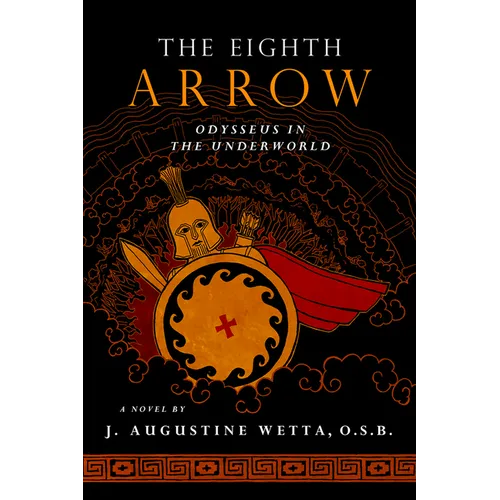 The Eighth Arrow: Odysseus in the Underworld, a Novel