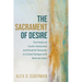 The Sacrament of Desire: The Poetics of Fyodor Dostoevsky and Friedrich Nietzsche in Critical Dialogue with Henri de Lubac